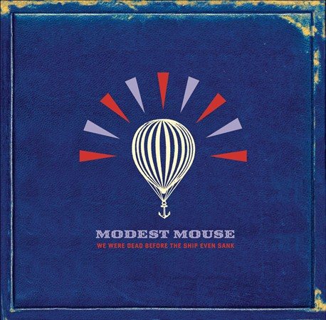 Modest Mouse - WE WERE DEAD BEFORE THE SHIP EVEN SANK ((Vinyl))